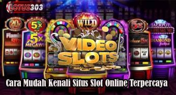 Cara Mudah Kenali Situs Slot Online Terpercaya